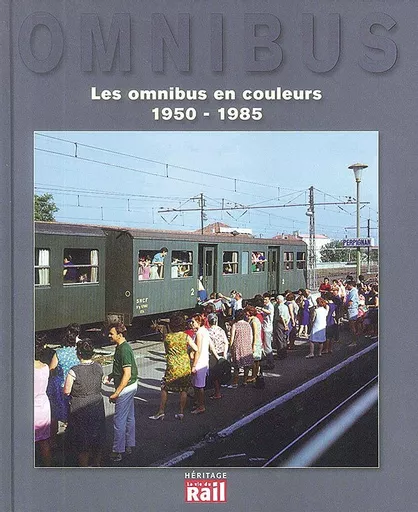 Les Omnibus en Couleurs 1950-1985 (La Vie du Rail)