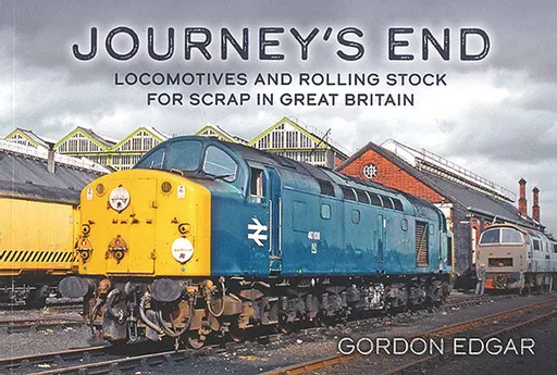 Journey's End: Locomotives and Rolling Stock for Scrap in Great Britain (Amberley)