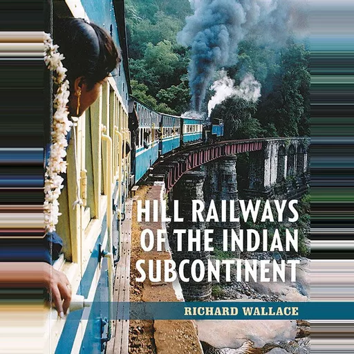 Hill Railways of the Indian Subcontinent (Crowood)
