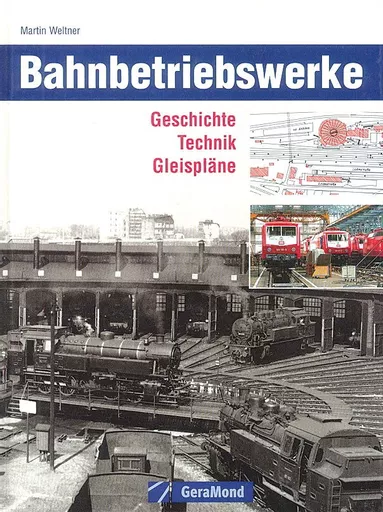 Bahnbetriebswerke: Geschichte, Technik, Gleisplane (Gera Mond)