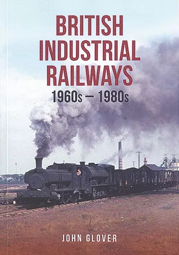 British Industrial Railways 1960s-1980s (Amberley)