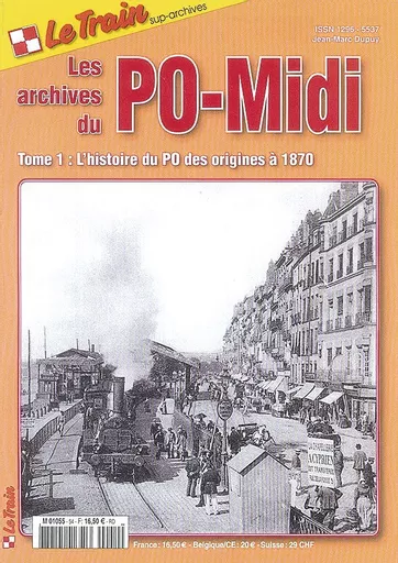 Le Train: Les Archives du PO-Midi Tome 1: L'histoire du PO des origines a 1870
