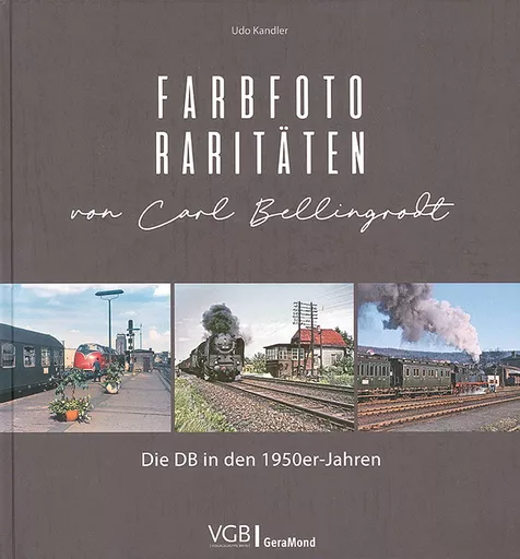 Farbfoto Raritaten von Carl Bellingrodt: Die DB in den 1950er-Jahren (VGB)