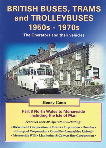 British Buses, Trams and Trolleybuses 1950s to 1970s Part 8: North Wales & Merseyside (Silver Link)