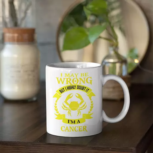 Personalised 'I May be Wrong But I Highly Doubt it - I'm a Cancer' Mug - Add Name/Text
