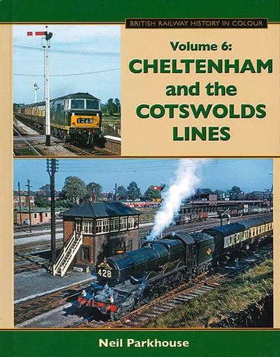 British Railway History in Colour Volume 6: Cheltenham and the Cotswolds Lines (Lightmoor)