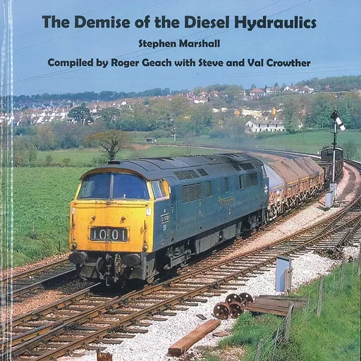 The Demise of the Diesel Hydraulics (Transport Treasury)
