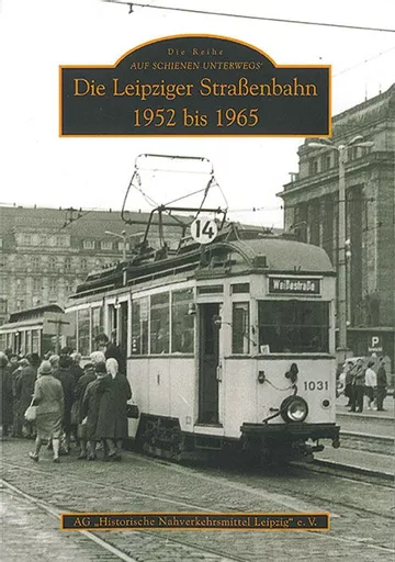 Die Leipziger Strassenbahn: 1952 bis 1965 (Sutton Zeitreise)