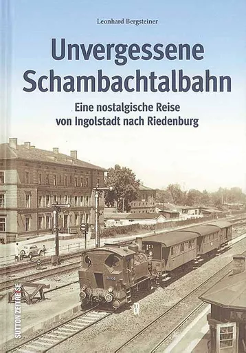 Unvergessene Schambachtalbahn (Sutton Zeitreise)