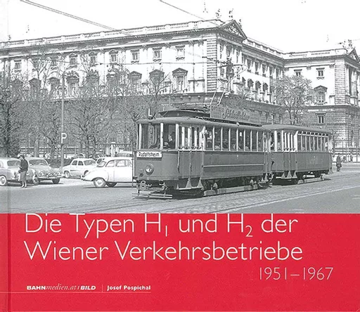 Die Typen H1 und H2 der Wiener Verkehrsbetriebe 1951-1967 (Bahnmedien B31)