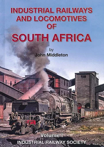 Industrial Railways and Locomotives of South Africa Volume 1 (IRS)