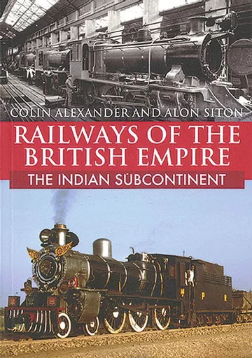 Railways of the British Empire: The Indian Subcontinent (Amberley)