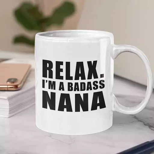Personalised 'Relax, I'm a Badass NANA' Mug
