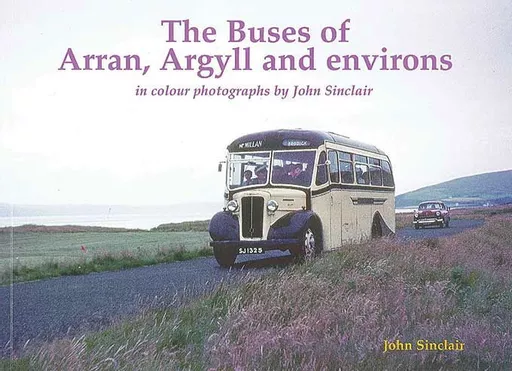 The Buses of Arran, Argyll and Environs in Colour Photographs (Stenlake)