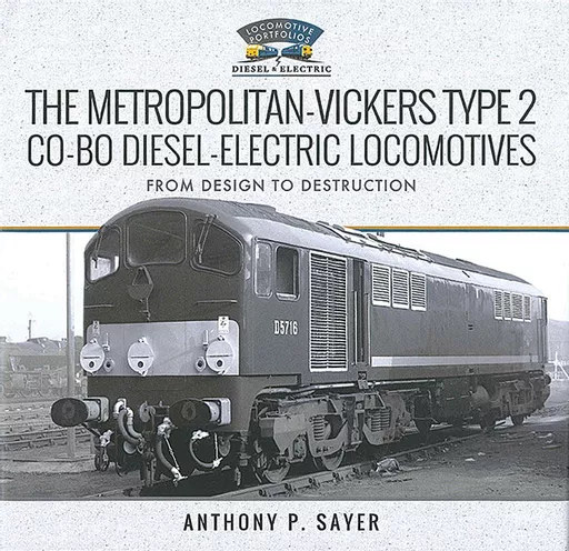 The Metropolitan-Vickers Type 2 Co-Bo Diesel-Electric Locomotives: From Design to Destruction (Pen & Sword)