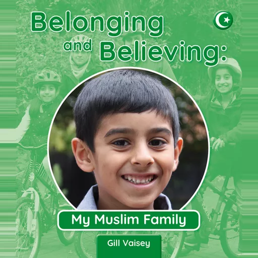Belonging and Believing: My Muslim Family Book