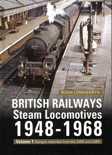 British Railways Steam Locomotives 1948-1968 Volume 1: Designs Inherited from the GWR and LNER (OPC)