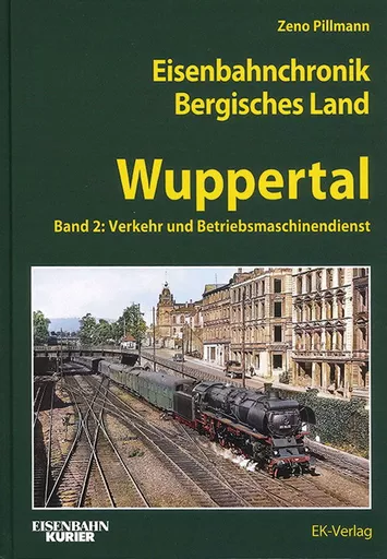 Eisenbahnchronik Bergisches Land Wuppertal Band 2: Verkehr und Betriebsmaschienendienst (EK)