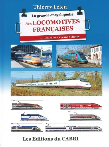 La Grande Encyclopedie des Locomotives Françaises 6: Les Rames à Grande Vitesse (CABRI)