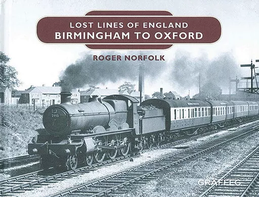 Lost Lines of England: Birmingham to Oxford (Graffeg)