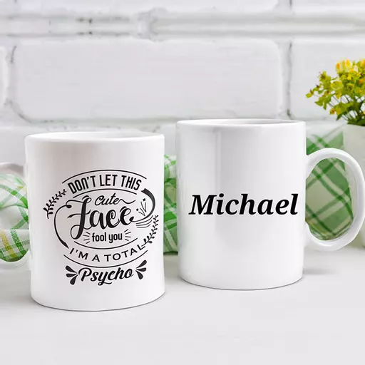 "Don't Let This Cute Face Fool You, I'm A Total Psycho" Personalised Funny Mug