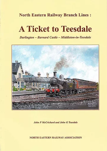 A Ticket to Teesdale: Darlington - Barnard Castle - Middleton-in-Teesdale (NERA)