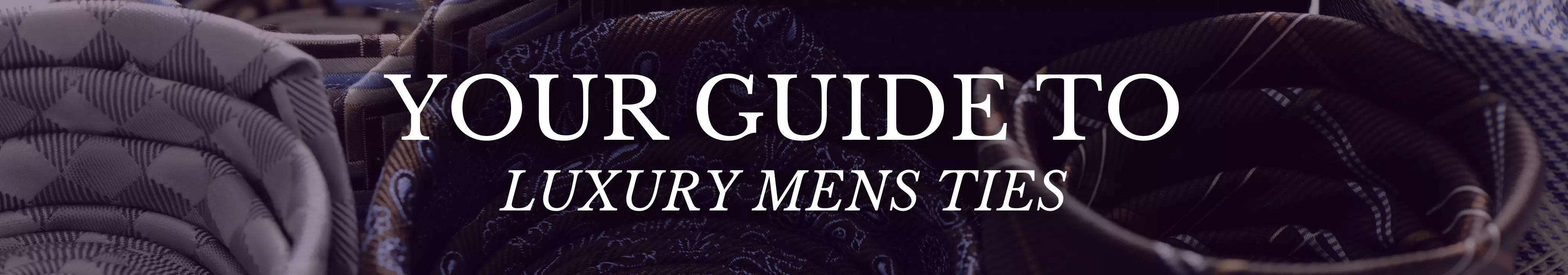 Your Guide to Luxury Mens Ties