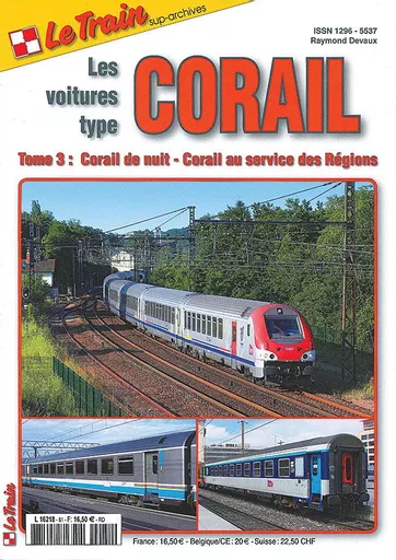Le Train Archives: Les Voitures Type Corail Tome 3: Corail de Nuit - Corail au service des Régions
