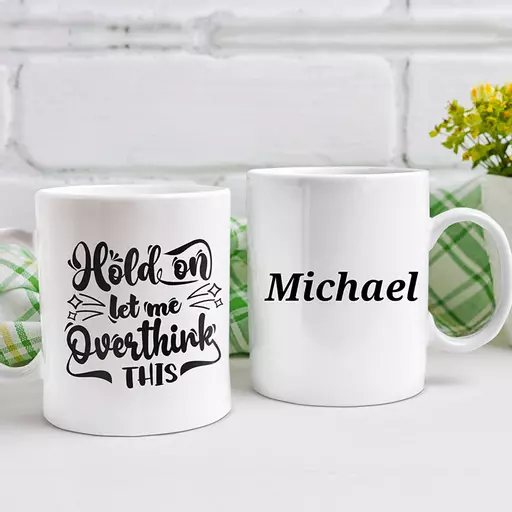 "Hold On Let Me Overthink This" Personalised Funny Mug