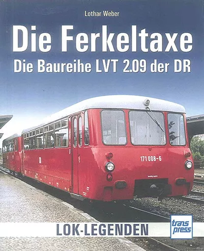 Die Ferkeltaxe: Die Baureihe LVT 2.09 der DR (Transpress)