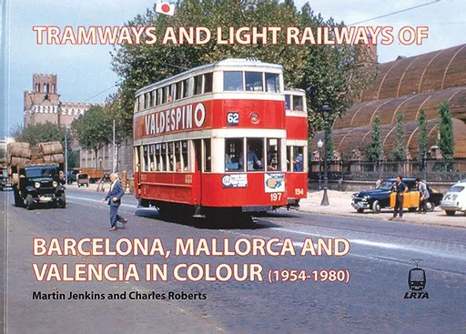 Tramways and Light Railways of Barcelona, Mallorca and Valencia in Colour (1954-1980) (LRTA)