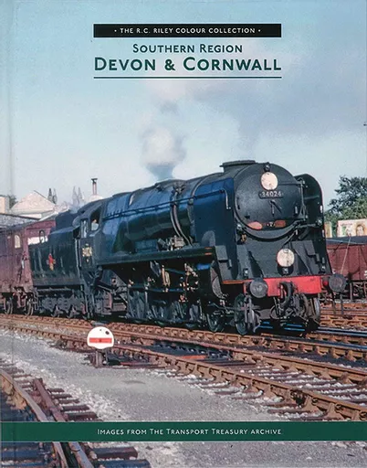 The RC Riley Colour Collection: Southern Region - Devon & Cornwall (Transport Treasury)