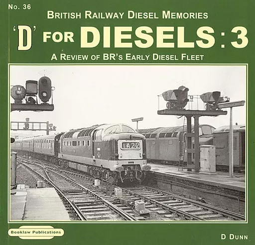Steam Memories 36: D for Diesels 3: A Review of BR's Early Diesel Fleet (Book Law)