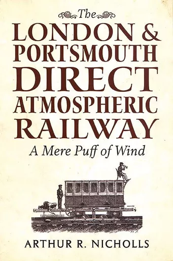 The London & Portsmouth Direct Atmospheric Railway (Fonthill)