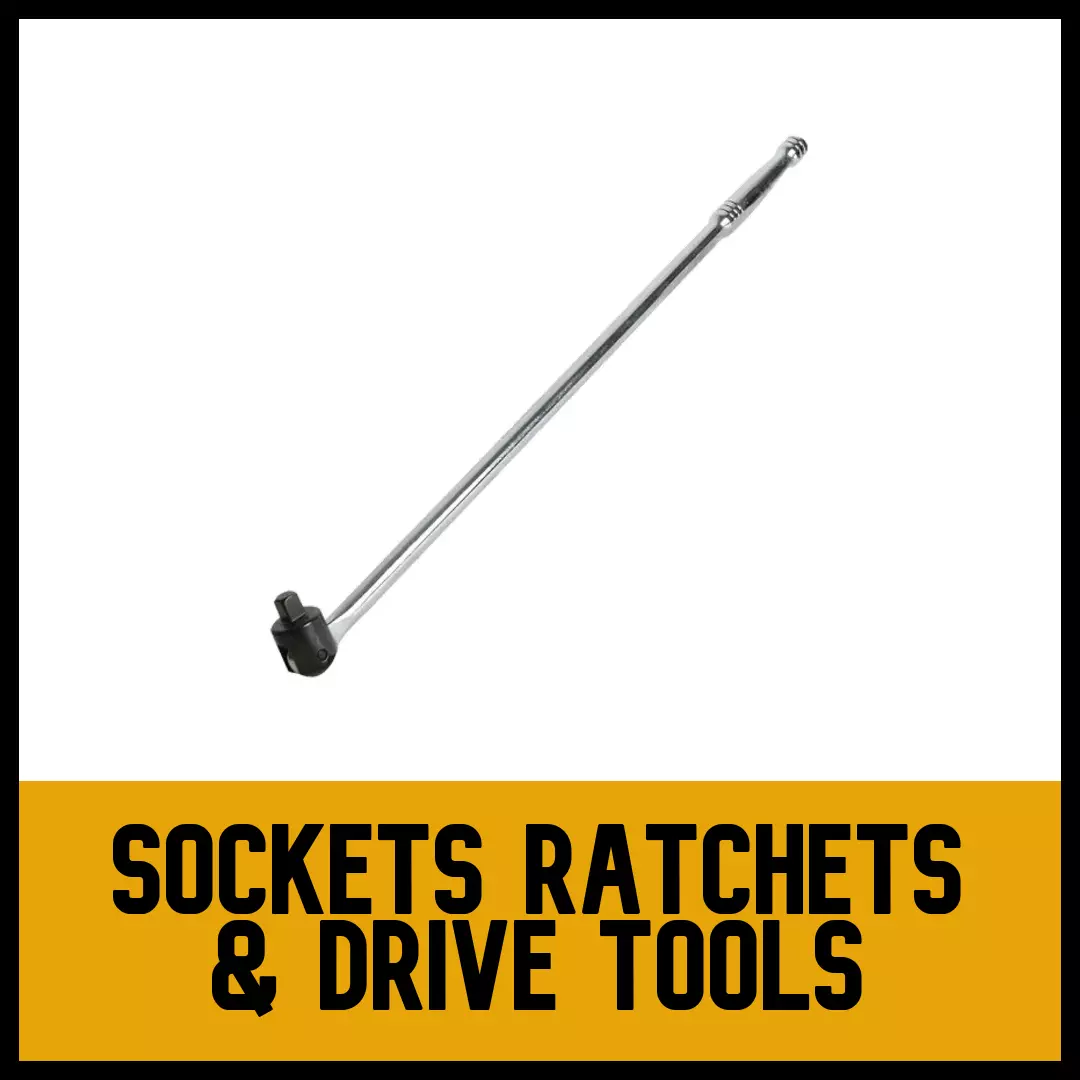 Sockets Ratchets and Drive Tools