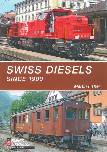 Swiss Diesels since 1900 (Swiss Railways Society)