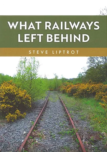 What Railways Left Behind (Amberley)
