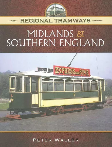 Regional Tramways: Midlands & Southern England (Pen & Sword)