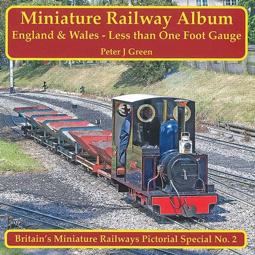 Miniature Railway Album: England & Wales Less than 1 Foot Gauge (Mainline & Maritime)