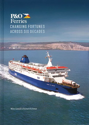 P&O Ferries: Changing Fortunes Across Six Decades (Ferry Publications)