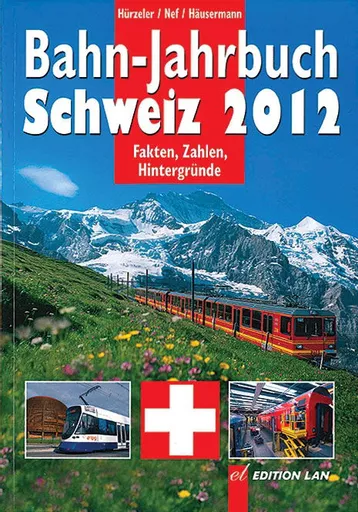 Bahn Jahrbuch Schweiz 2012 (Edition Lan)