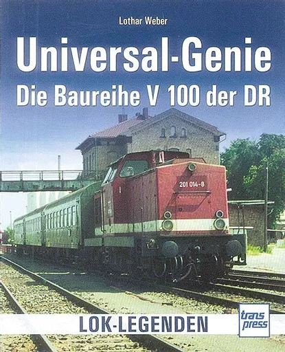 Universal-Genie: Die Baureihe V 100 der DR: Lok Legende (Transpress)