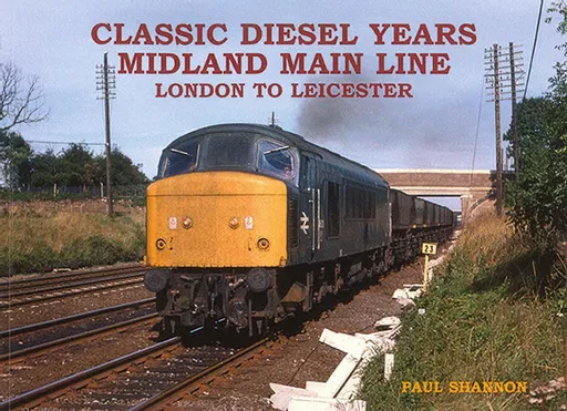 Classic Diesel Years: Midland Main Line: London to Leicester (Stenlake)