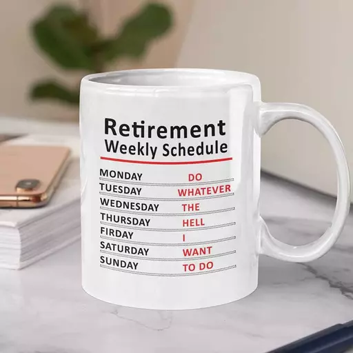 Personalised retirement weekly schedule coffee mug - funny quote cup with custom text with your name