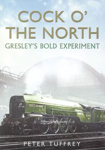 Cock o'The North: Gresley's Bold Experiment (Fonthill)