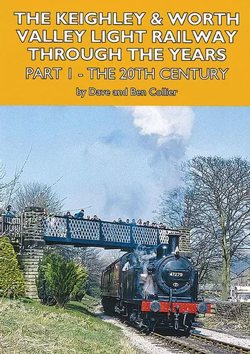 The Keighley & Worth Valley Light Railway Through the Years Part 1: The 20th Century (Mainline & Maritime)