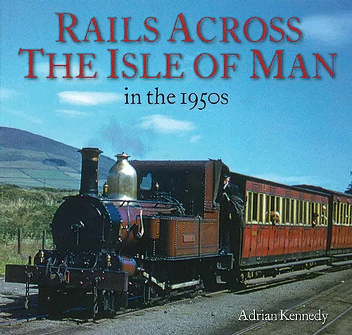 Rails Across the Isle of Man in the 1950s (Unique)