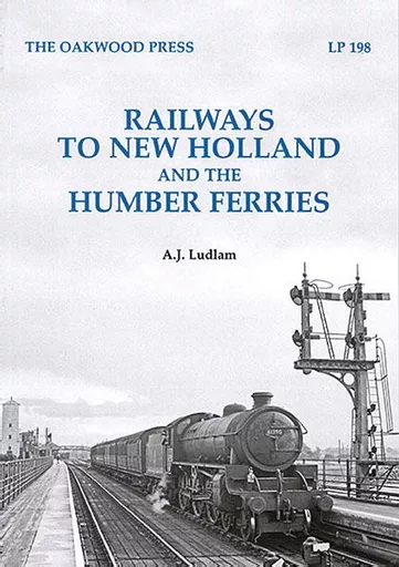 Railways to New Holland and the Humber Ferries (Oakwood)