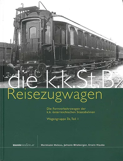 Die k.k.St.B Reisezugwagen: Wagengruppe Ib, Teil 1 (Bahnmedien 34)