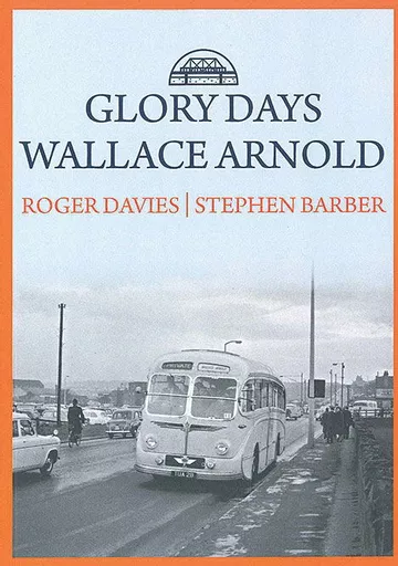 Glory Days: Wallace Arnold (Amberley)